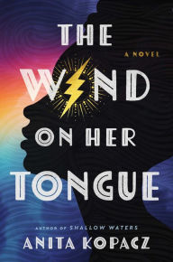 Title: The Wind on Her Tongue: A Novel, Author: Anita Kopacz
