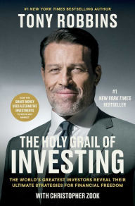 Title: The Holy Grail of Investing: The World's Greatest Investors Reveal Their Ultimate Strategies for Financial Freedom, Author: Tony Robbins