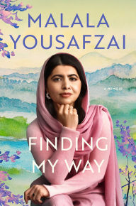 Title: Finding My Way: A Memoir, Author: Malala Yousafzai
