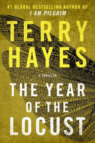 Title: The Year of the Locust: A Thriller, Author: Terry Hayes