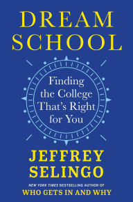Title: Dream School: Finding the College That's Right for You, Author: Jeffrey Selingo