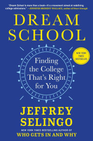 Title: Dream School: Finding the College That's Right for You, Author: Jeffrey Selingo