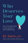 Alternative view 1 of Who Deserves Your Love: How to Create Boundaries to Start, Strengthen, or End Any Relationship