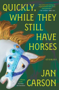 Kindle ebooks download Quickly, While They Still Have Horses: Stories in English  9781668056615 by Jan Carson