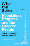 Alternative view 1 of After the Spike: Population, Progress, and the Case for People