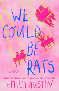 Download book on ipad We Could Be Rats: A Novel 9781668058145 by Emily Austin