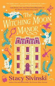 Title: The Witching Moon Manor: A Novel, Author: Stacy Sivinski