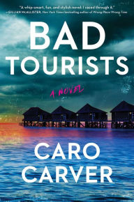 Download full ebooks Bad Tourists: A Novel CHM DJVU (English Edition) by Caro Carver 9781668058848