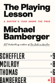 The Playing Lesson: A Duffer's Year Among the Pros