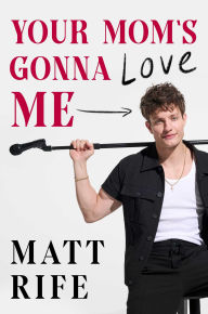 Title: Your Mom's Gonna Love Me, Author: Matt Rife