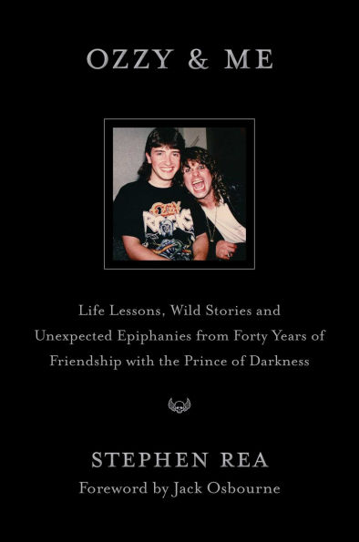 Ozzy & Me: Life Lessons, Wild Stories, and Unexpected Epiphanies from Forty Years of Friendship with the Prince Darkness