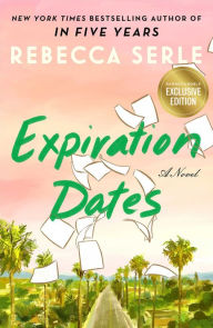 Title: Expiration Dates: A Novel (B&N Exclusive Edition), Author: Rebecca Serle