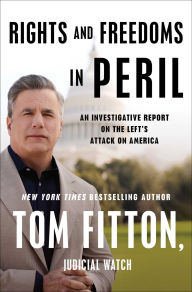 Download free books online for ipad Rights and Freedoms in Peril: An Investigative Report on the Left's Attack on America by Tom Fitton MOBI 9781668062142