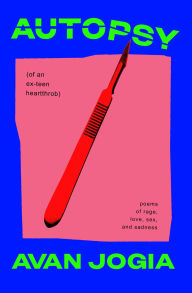 Free ebook downloads online free Autopsy (of an Ex-Teen Heartthrob): (poems of rage, love, sex, and sadness) 9781668062272 in English  by Avan Jogia