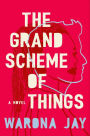 The Grand Scheme of Things: A Novel