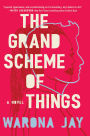 The Grand Scheme of Things: A Novel