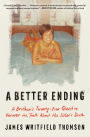 A Better Ending: A Brother's Twenty-Year Quest to Uncover the Truth About His Sister's Death