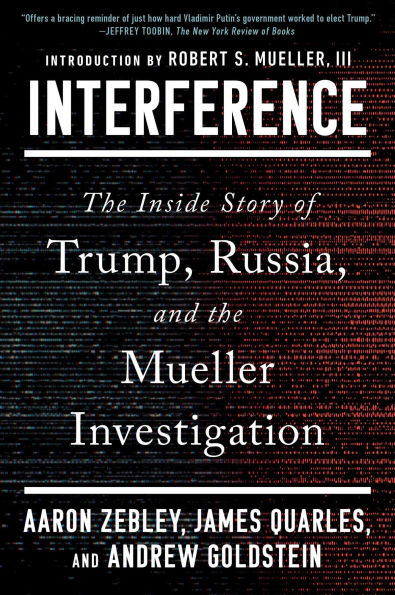 Interference: the Inside Story of Trump, Russia, and Mueller Investigation