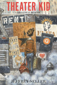 Title: Theater Kid: A Broadway Memoir, Author: Jeffrey Seller