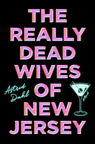 Textbook ebooks download free The Really Dead Wives of New Jersey: A Novel 9781668064887 RTF CHM by Astrid Dahl