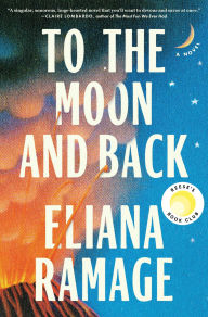 Title: To the Moon and Back (Reese's Book Club): A Novel, Author: Eliana Ramage