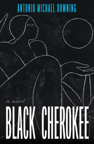 Title: Black Cherokee: A Novel, Author: Antonio Michael Downing
