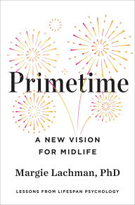 Title: Primetime: A New Vision for Midlife, Author: Margie Lachman