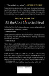 Alternative view 2 of All the Cool Girls Get Fired: How to Let Go of Being Let Go and Come Back on Top