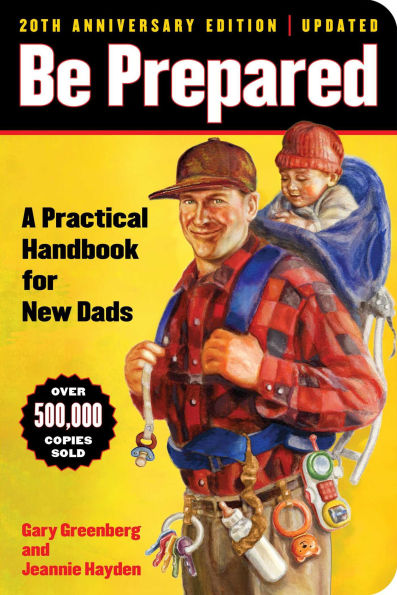 Be Prepared (20th Anniversary Edition): A Practical Handbook for New Dads