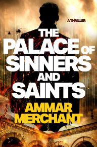 Title: The Palace of Sinners and Saints, Author: Ammar Merchant