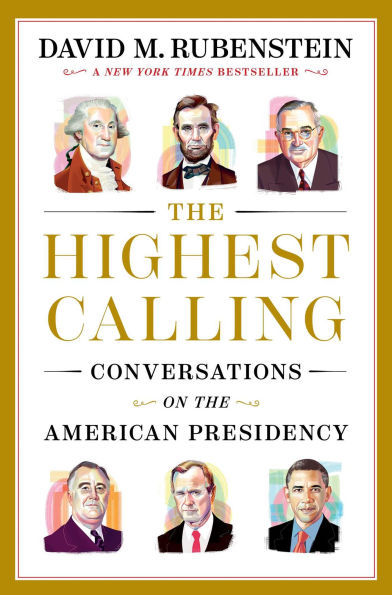 the Highest Calling: Conversations on American Presidency