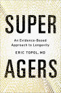 Super Agers: An Evidence-Based Approach to Longevity