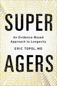 Title: Super Agers: An Evidence-Based Approach to Longevity, Author: Eric Topol