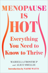 Menopause Is Hot: Everything You Need to Know to Thrive