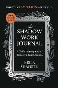 Free computer e books for downloading The Shadow Work Journal: A Guide to Integrate and Transcend Your Shadows (English literature) by Keila Shaheen iBook