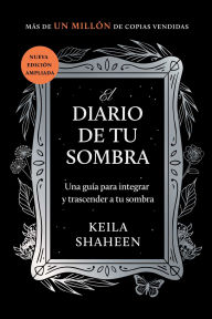 Title: El Diario de tu Sombra: Una guía para integrar y trascender tu sombra, Author: Keila Shaheen