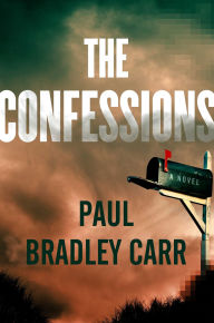 Title: The Confessions: A Novel, Author: Paul Bradley Carr