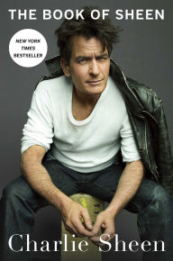 Title: The Book of Sheen: A Memoir, Author: Charlie Sheen