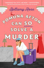 Pomona Afton Can So Solve a Murder: A Novel