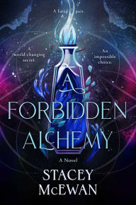 Title: A Forbidden Alchemy, Author: Stacey McEwan