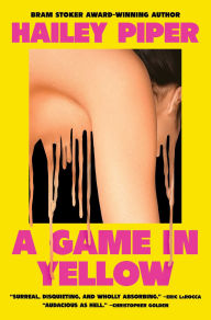 Title: A Game in Yellow, Author: Hailey Piper