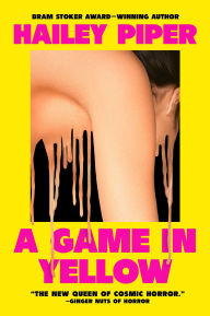 Title: A Game in Yellow, Author: Hailey Piper