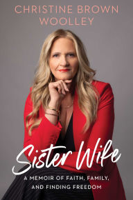 Sister Wife: A Memoir of Faith, Family, and Finding Freedom