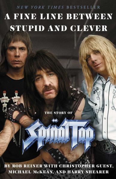 A Fine Line Between Stupid and Clever: The Story of Spinal Tap