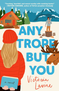 Title: Any Trope but You: A Novel, Author: Victoria Lavine