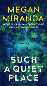 Title: Such a Quiet Place: A Novel, Author: Megan Miranda