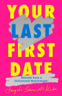 Your Last First Date: Secrets from a Hollywood Matchmaker