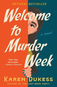 Title: Welcome to Murder Week: A Novel, Author: Karen Dukess