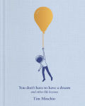 Alternative view 1 of You Don't Have to Have a Dream: And Other Life Lessons