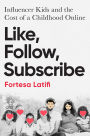 Like, Follow, Subscribe: Influencer Kids and the Cost of a Childhood Online